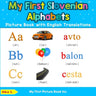 My First Slovenian Alphabets Picture Book with English Translations: Bilingual Early Learning & Easy Teaching Slovenian Books for Kids