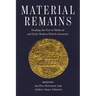 Material Remains: Reading the Past in Medieval and Early Modern British Literature