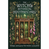 The Witch's Botanical Apothecary: Herbs, Spells and the Magic of Plants