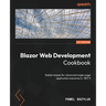 Blazor Web Development Cookbook: Tested recipes for advanced single-page application scenarios in .NET 9