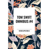 Tom Swift Omnibus #4: Tom Swift and His Electric Rifle, Tom Swift in the City of Gold, Tom Swift and His Air Glider
