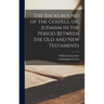 The Background of the Gospels, or, Judaism in the Period Between the Old and New Testaments