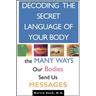 Decoding the Secret Language of Your Body: The Many Ways Our Bodies Send Us Messages