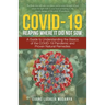 Covid-19 Reaping Where It Did Not Sow: A Guide to Understanding the Basics of the Covid-19 Pandemic and Proven Natural Remedies