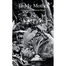 To My Mother Letters She'll Never Read