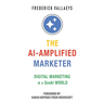 The AI-Amplified Marketer: Digital Marketing in a GenAI World