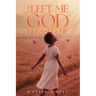 You Left Me, God Blessed Me.
