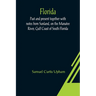 Florida: Past and present together with notes from Sunland, on the Manatee River, Gulf Coast of South Florida