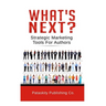 What's Next?: Strategic Marketing Tips For Authors