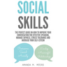 Social Skills: The Perfect Guide on How to Improve Your Conversation for Effective Speaking, Manage Shyness, Stress Tolerance and Increase Your Self-E