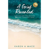 A Grief Revealed: Finding and Navigating Your Way Through Loss
