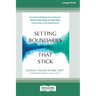 Setting Boundaries That Stick: How Neurobiology Can Help You Rewire Your Brain to Feel Safe, Connected, and Empowered (16pt Large Print Format)