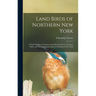 Land Birds of Northern New York: A Pocket Guide to Common Land Birds of the St. Lawrence Valley and the Lowlands in General of Northern New York
