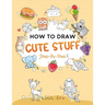 How To Draw Cute Stuff For Kids: Simple and Easy Step-by-Step Guide Book to Draw Cute Things