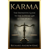 Karma: The Definitive Guide to the Supreme Law of this World