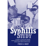 The Tuskegee Syphilis Study: An Insider's Account of the Shocking Medical Experiment Conducted by Government Doctors Against African American Men