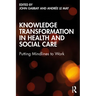 Knowledge Transformation in Health and Social Care: Putting Mindlines to Work