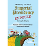 Donald J. Trump's Imperial Presidency EXPOSED through Rhyme
