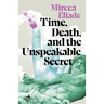 Time, Death, and the Unspeakable Secret