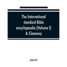 The International standard Bible encyclopaedia (Volume I) A-Clemency