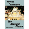 Heresies of Catholicism...The Apostate Church