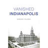 Vanished Indianapolis