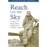 Reach for the Sky: The Story of Douglas Bader, Legless Ace of the Battle of Britian