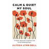 Calm and Quiet My Soul: A Holistic Approach to Spiritual Care for the Mothering Pastor