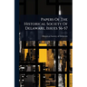 Papers Of The Historical Society Of Delaware, Issues 56-57