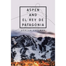 Aspen and El Rey De Patagonia