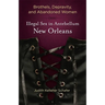 Brothels, Depravity, and Abandoned Women: Illegal Sex in Antebellum New Orleans