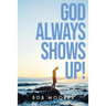 God Always Shows Up!