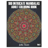 100 Intricate Mandalas: Adult Coloring Book with 100 Detailed Mandalas for Relaxation and Stress Relief (Volume 1)