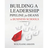 Building a Leadership Pipeline for Deans in Business Schools