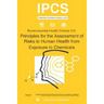 Principles for the Assessment of Risks to Human Health from Exposure to Chemicals - Environmental Health Criteria Series No. 210