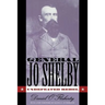 General Jo Shelby: Undefeated Rebel