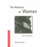 The Madness of Women: Myth and Experience