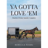 Ya Gotta Love 'Em: Stories From Amish Country