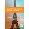 Constitution Of The French Republic: October 4, 1958 Including Rules Of Procedure