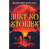 Just So Stories: 1902 Classic Edition with Original Illustrations