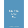 Say You Love Me