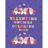 Valentine Gnomes Coloring Book: A Beautiful love Gnomes Coloring Book for Stress Relief and Relaxation ( Valentine Coloring Book )