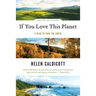 If You Love This Planet: A Plan to Heal the Earth (Revised, Updated)