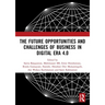The Future Opportunities and Challenges of Business in Digital Era 4.0: Proceedings of the 2nd International Conference on Economics, Business and Ent