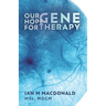 Our Hope for Gene Therapy