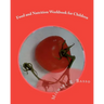 Food and Nutrition Workbook for Children: for parents and teachers too