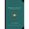 Hermetic Lesson 5: The Immanence Of God
