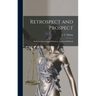 Retrospect and Prospect; Studies in International Relations, Naval and Political