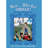 Wait...Who Got Goosed?(TM) Mother Goose Rhymes Revisited