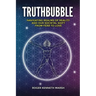 TruthBubble: Navigating Realms of Reality and Our Societal Shift from Fear to Love